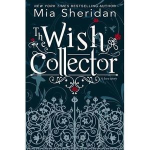 The Wish Collector -- Mia Sheridan